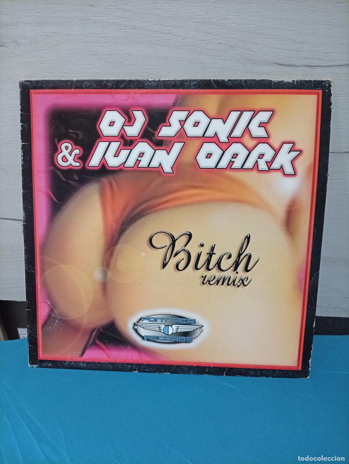 Discos de vinilo: DJ Sonic vs. Ivan Dark &ndash; Bitch (Remix)