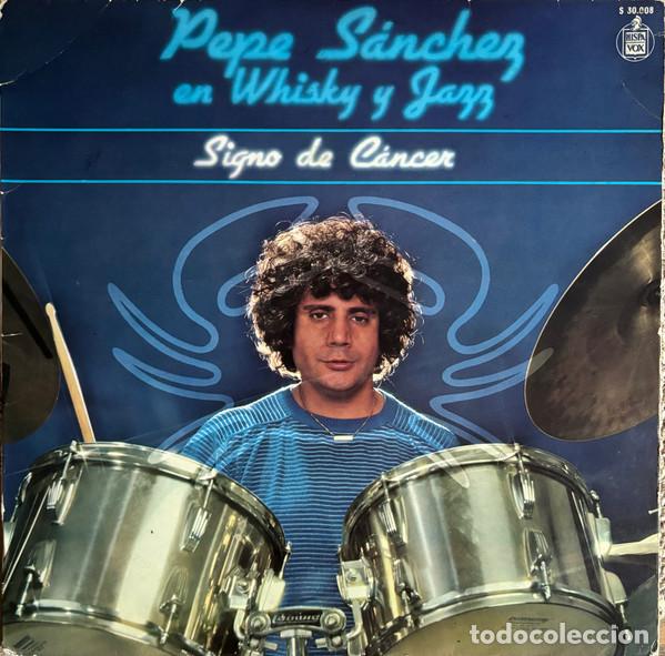 Discos de vinilo: PEPE S&Aacute;NCHEZ - PEPE S&Aacute;NCHEZ EN WHISKY Y JAZZ - SIGNO DE C&Aacute;NCER - LP