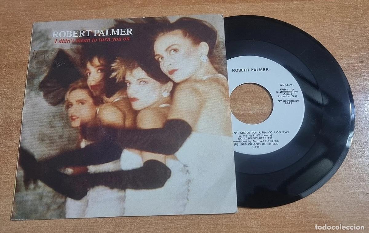 Discos de vinilo: ROBERT PALMER I didn't mean to turn you on 7&rdquo; SINGLE VINILO PROMO DEL A&Ntilde;O 1986 CONTIENE 2 TEMAS