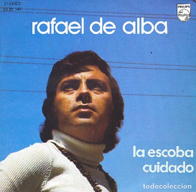 Discos de vinilo: Rafael de Alba &ndash; La escoba; Cuidado &ndash; PHILIPS 60 29 142 &ndash; 1972