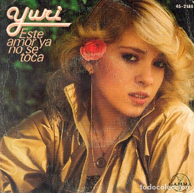 Discos de vinilo: Yuri &ndash; Este amor ya no se toca; Mi timidez &ndash; HISPAVOX 45-2186 &ndash; 1982