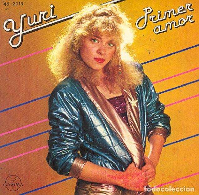 Discos de vinilo: Yuri &ndash; Primer amor; Regresar&aacute;s &ndash; HISPAVOX 45-2015 (PROMO) &ndash; 1980