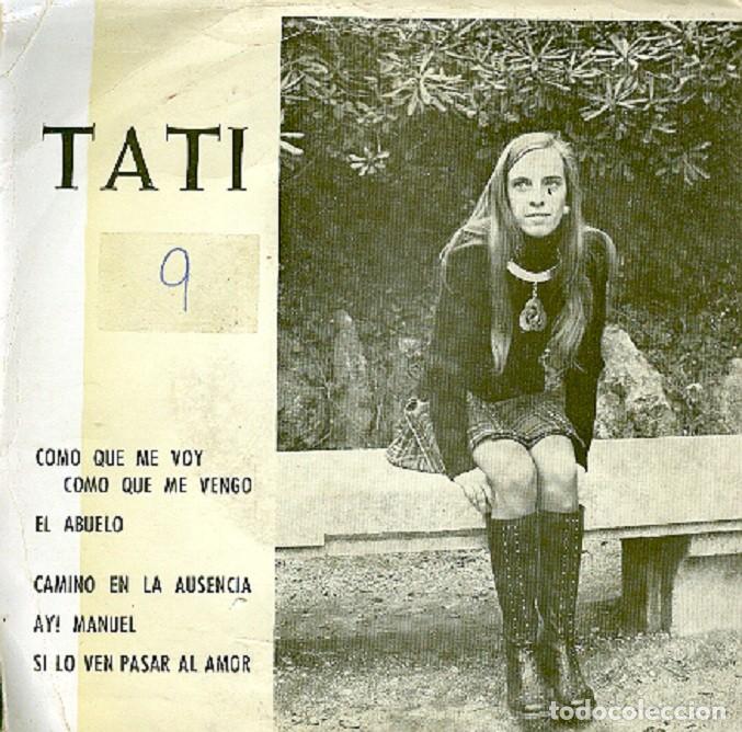 Discos de vinilo: Tati &ndash; Como que me voy, como que me vengo; El abuelo; Ay! Manuel + 2 - TATI BN-45-303 &ndash; 1970