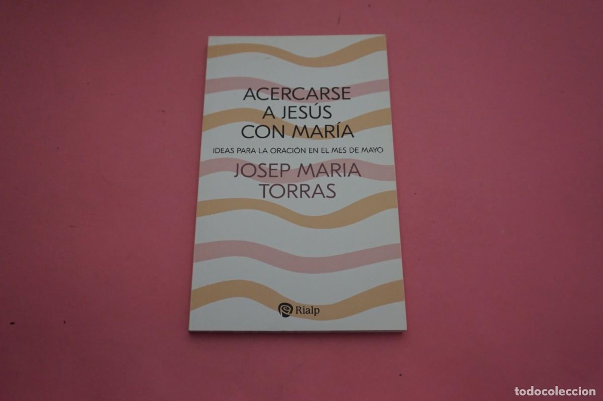 Discos de vinilo: 5B/ ACERCARSE A JESUS CON MARIA - JOSEP MARIA TORRAS / EDICIONES RIALP