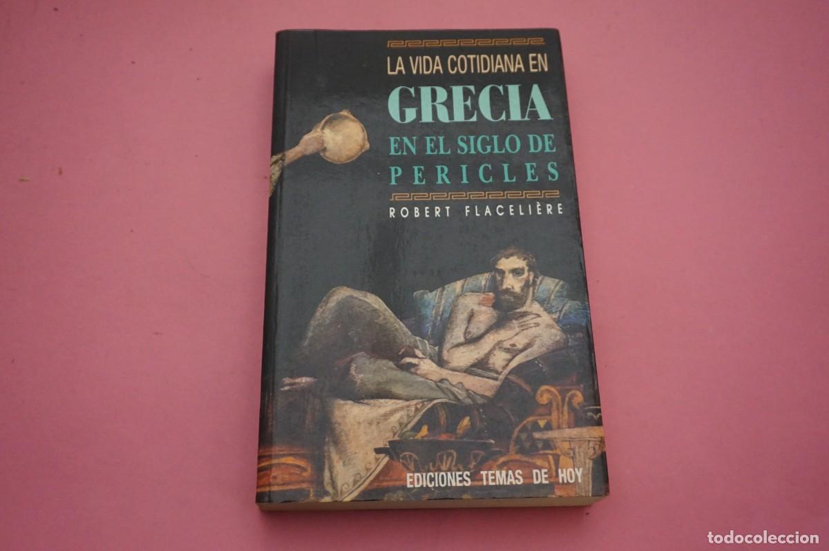 Discos de vinilo: 21B/ LA VIDA COTIDIANA EN GRECIA EN EL SIGLO DE PERICLES - ROBERT FLACELIERE