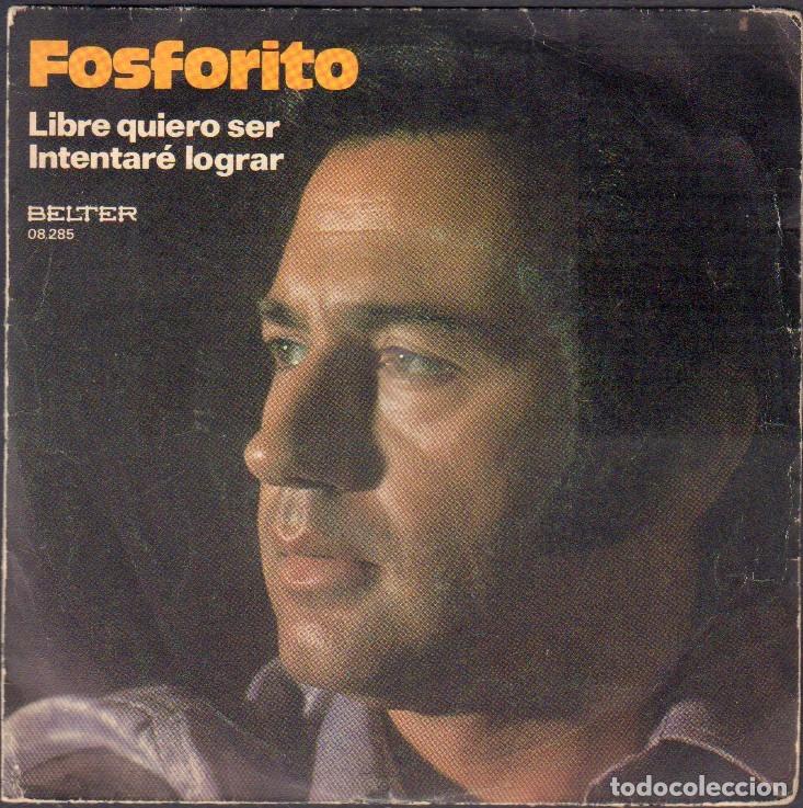 Discos de vinilo: FOSFORITO - LIBRE QUIER SER, INTENTAR&Eacute; LOGRAR / SINGLE BELTER 1973 RF-8077