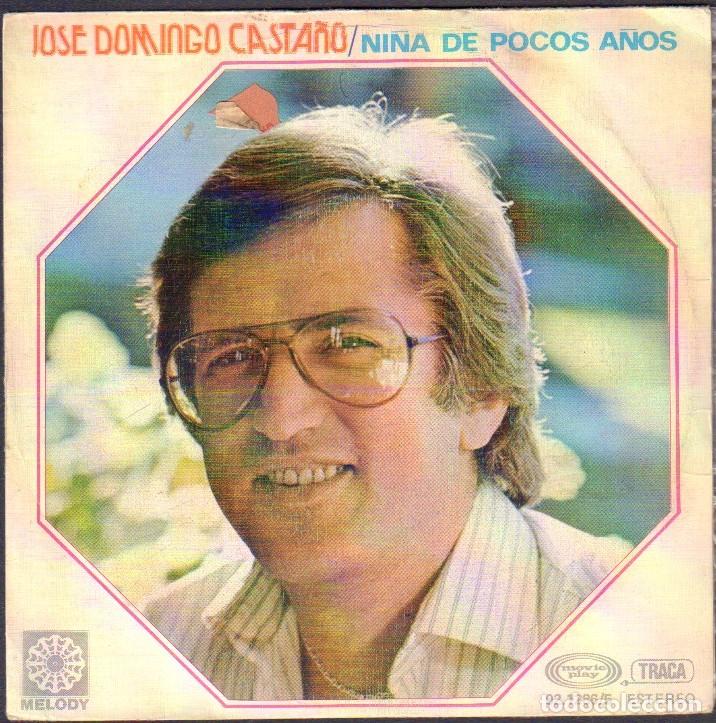 Discos de vinilo: JOSE DOMINGO CASTA&Ntilde;O - NI&Ntilde;A DE POCOS A&Ntilde;OS / CON MIS CANCIONES / SINGLE MELODY 1977 RF-8094