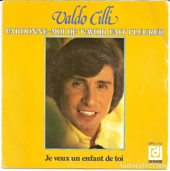 Discos de vinilo: Valdo Cilli - Pardonne-Moi De T'avoir Fait Pleurer (7&rdquo;, Single) Selo:Disques D&eacute;esse Cat. n&ordm;: DPX 770