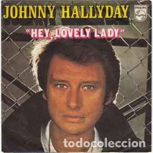 Discos de vinilo: Johnny Hallyday - Hey, Lovely Lady (7&rdquo;, Single) Selo:Philips Cat. n&ordm;: 6009 664 Condi&ccedil;&atilde;o da M&iacute;dia: N