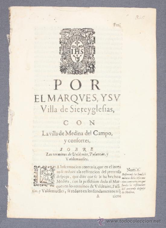 Documentos antiguos: PLEITO JURISDICCIONAL ENTRE LA CIUDAD DE MEDINA DEL CAMPO Y EL MARQU&Eacute;S DE SIETEYGLESIAS (S.XVII)