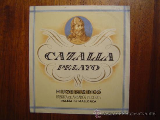 Documentos antiguos: ETIQUETA DE CAZALLA PELAYO - HIJOS DE S.PIC&Oacute; - ANISADOS Y LICORES - PALMA DE MALLORCA