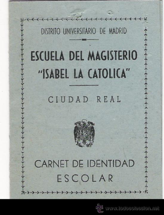 Documentos antiguos: ESCUELA DEL MAGISTERIO ISABEL LA CATOLICA - CIUDAD REAL - CARNET DE IDENTIDAD ESCOLAR