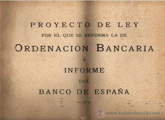 Old Documents: 1921 PROYECTO DE LEY DE REFORMA DE LA ORDENACION BANCARIA E INFORME DEL BANCO DE ESPA&Ntilde;A. LEY CAMB&Oacute;