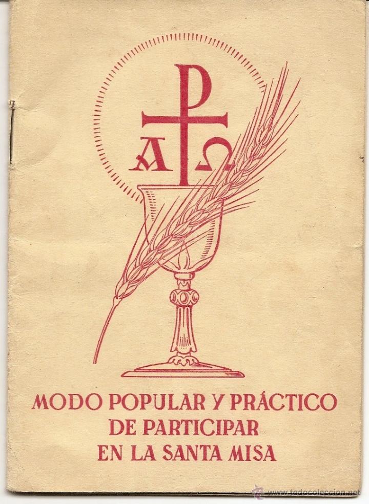 Documentos antiguos: MODO POPULAR Y PR&Aacute;CTICO DE PARTICIPAR EN LA SANTA MISA - EDITORIAL LUIS GILI 1960 - Foto 1