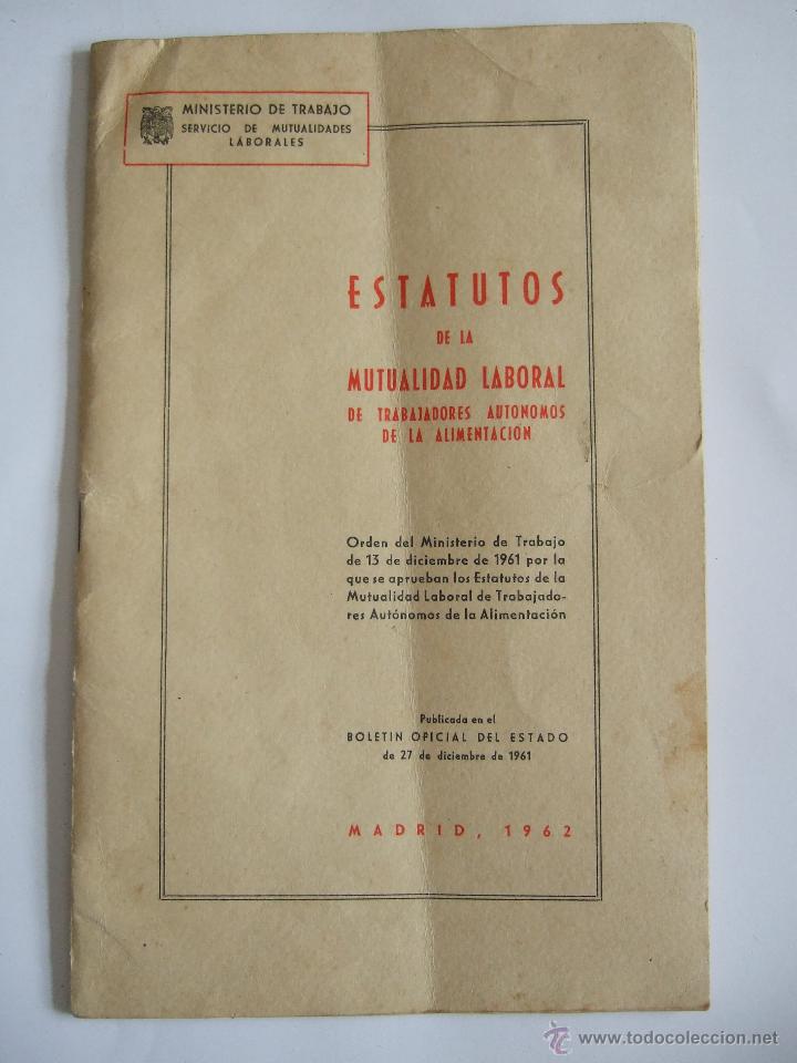 Documentos antiguos: ESTATUTOS DE LA MUTUALIDAD LABORAL DE TRABAJADORES AUTONOMOS DE LA ALIMENTACION - 1962 - 27 PAGINAS