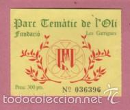 Documentos antiguos: ENTRADA DEL PARC TEMATIC DE L' OLI FUNDACI&Oacute; LES GARRIGUES