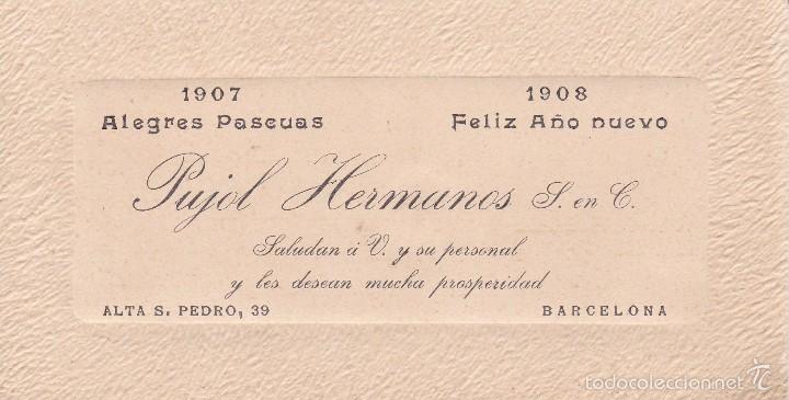 Documentos antiguos: Pujol Hnos. Barcelona felicitaci&oacute;n 1908 7x14ctms.
