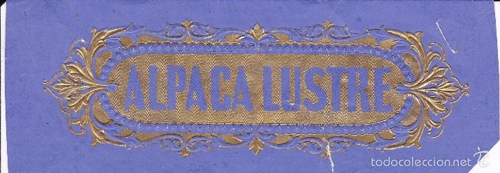Documentos antiguos: Etiqueta textil Alpacalustre finales siglo XIX 7x19ctms varias roturas y esquina zona dcha. rota