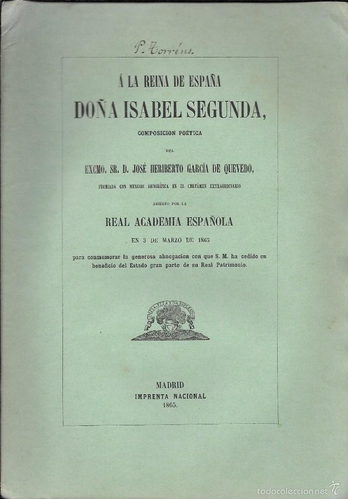 Documentos antiguos: &Aacute; LA REINA DE ESPA&Ntilde;A DO&Ntilde;A ISABEL SEGUNDA. J. HERIBERTO GARC&Iacute;A DE QUEVEDO. ACADEMIA ESPA&Ntilde;OLA, 1865