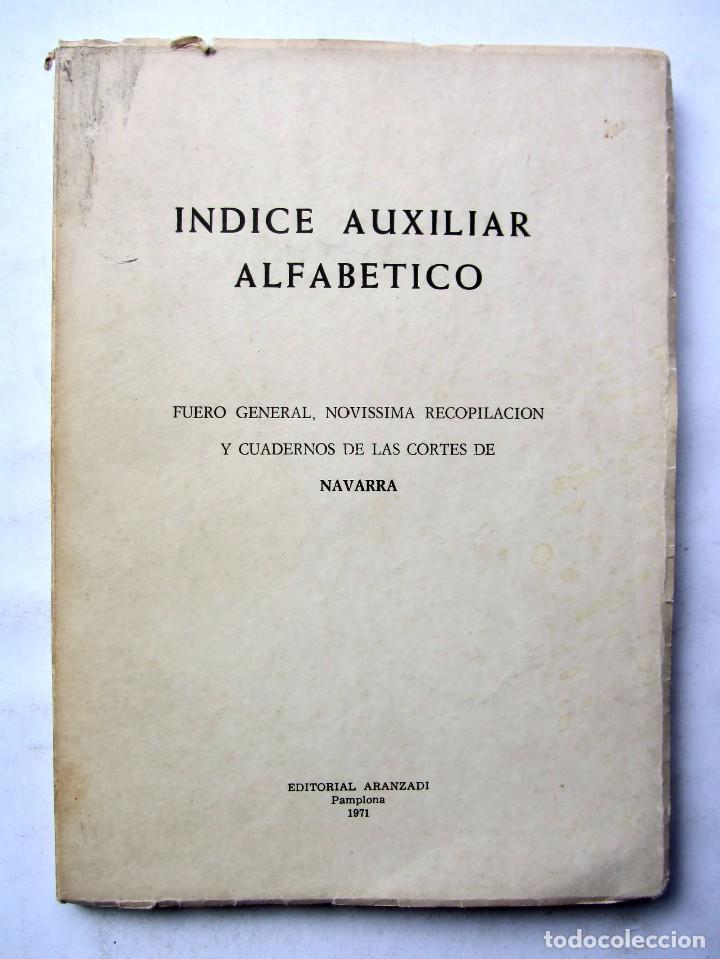 Documentos antiguos: FUERO GENERAL:NOV&Iacute;SSIMA RECOPILACI&Oacute;N Y CUADERNOS DE LAS CORTES DE NAVARRA/INDICE AUX. ALFAB&Eacute;TIC 1971