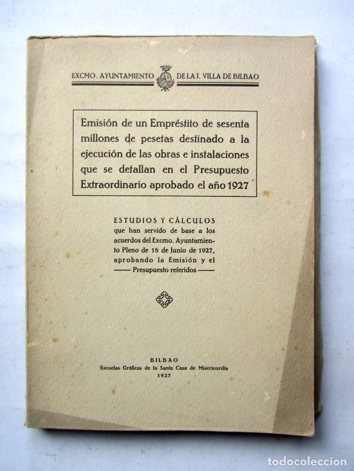 Documentos antiguos: EMISI&Oacute;N DE UN EMPR&Eacute;STITO DE 60 MILLONES DE PESETAS DESTINADO A OBRAS. AYTO DE BILBAO 1927