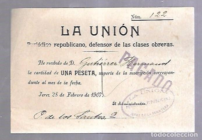 Documentos antiguos: LA UNION. PERIODICO REPUBLICANO. DEFENSOR DE LAS CLASES OBRERAS. 1907. RECIBO DE SUSCRIPCION