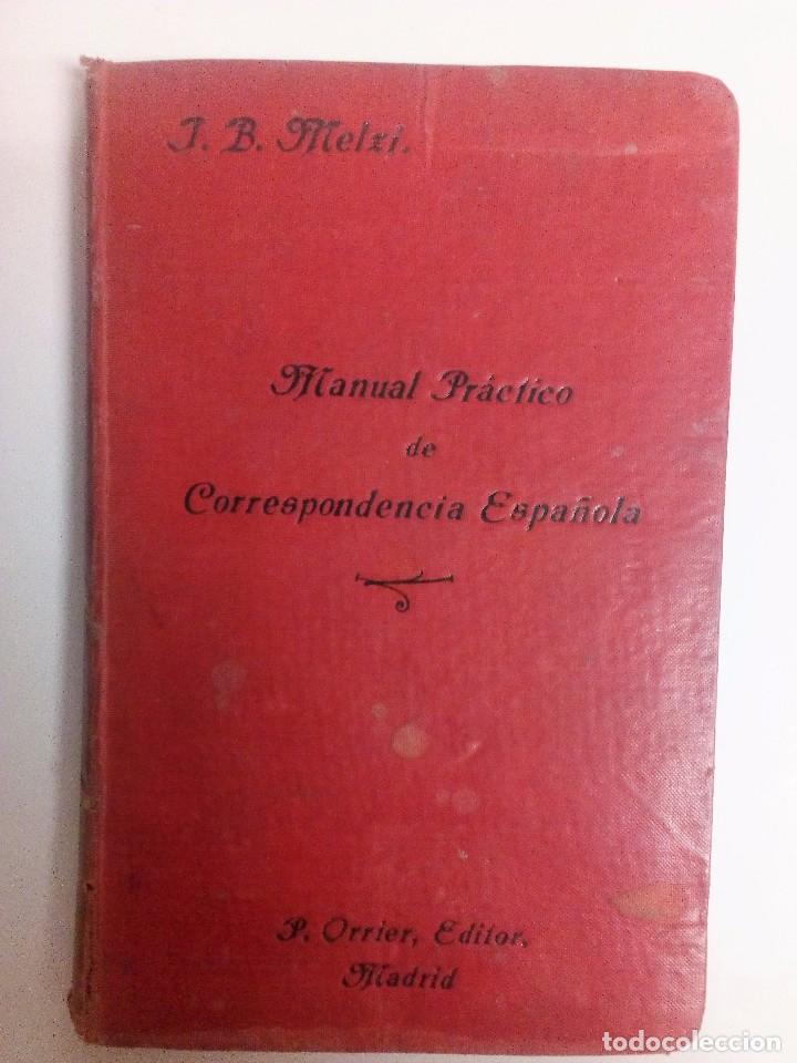 Documentos antiguos: MANUAL PR&Aacute;CTICO DE CORERSPONDENCIA ESPA&Ntilde;OLA J.B. MELZI   P. ORRIER EDITOR  MADRID. VER FOTOS