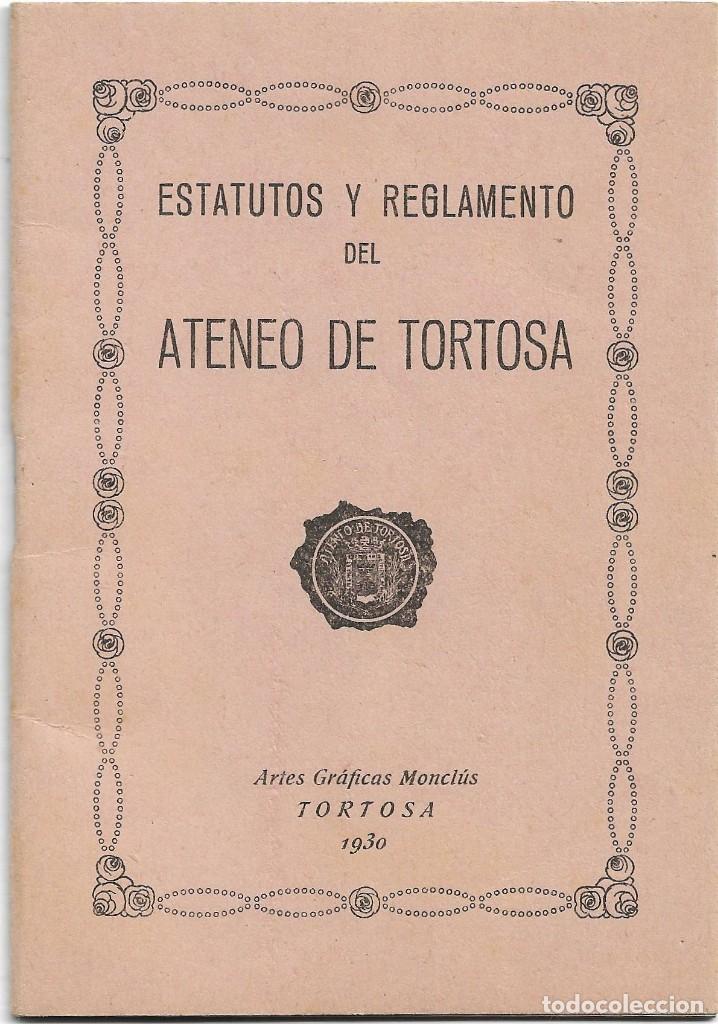 Documentos antiguos: ESTATUTOS Y REGLAMENTO DEL ATENEO DE TORTOSA  1930 .- ARTES GRAFICAS MONCL&Uacute;S