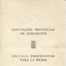 Documentos antiguos: BARCELONA-DIPUTACIÓN-ESCUELA PROFESIONAL PARA LA MUJER-1945- 3 DIPTICOS