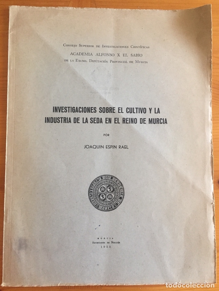 Documents Anciens: MURCIA- SEDA- MORERA-  INVESTIGACIONES SOBRE EL CULTIVO Y LA INDUSTRIA SEDERA REINO DE MURCIA- 1.955