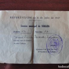 Documentos antiguos: PAPELETA REFERENDUM 6 JULIO 1947 TERMINO MUNICIPAL DE IGUALADA - REINO DE ESPAÑA FRANQUISMO. Lote 149719518