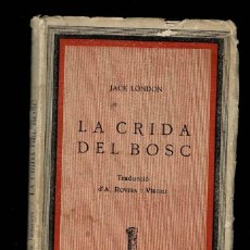 Documentos antiguos: CX LA CRIDA DEL BOSC TRADUCCION DE A. ROVIRA I VIRGILI ANY 1938 LIGERAMENTE AJADO EN LOS BORDES.