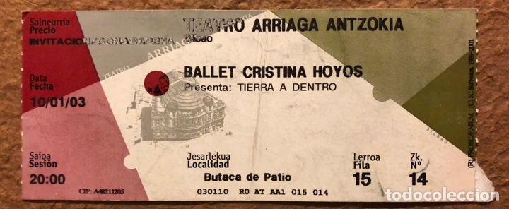 Documentos antiguos: BALLET CRISTINA HOYOS &ldquo;TIERRA A DENTRO&rdquo;. ENTRADA ESPECT&Aacute;CULO TEATRO ARRIAGA (BILBAO) EN 2003