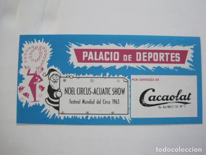 Documentos antiguos: BARCELONA-PALACIO DE DEPORTES-NOEL CIRCUS ACUATIC SHOW-FESTIVAL CIRCO 1963-ENTRADA-VER FOTOS(75.967)