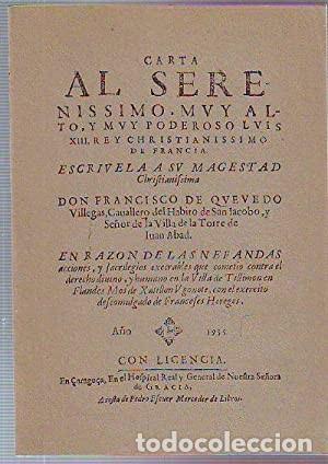 Documentos antiguos: Carta al seren&iacute;simo, muy alto y muy poderoso Luis XIII Quevedo, Francisco de. Edici&oacute;n Fascimil 1635
