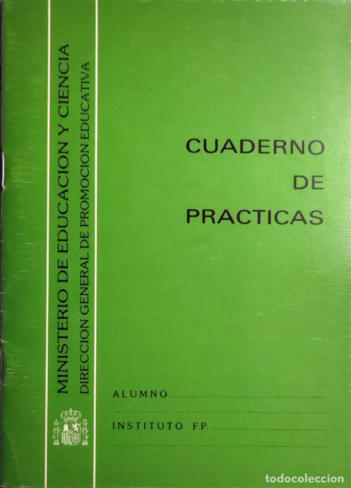 Documentos antiguos: CUADERNO DE PR&Aacute;CTICAS. MADRID: MINISTERIO DE EDUCACI&Oacute;N Y CIENCIA, 1987. SIN ESCRIBIR.