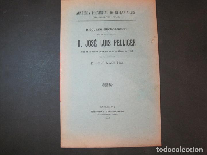 Documentos antiguos: ACADEMIA BELLAS ARTES BARCELONA-DISCURSO NECROLOGICO JOSE LUIS PELLICER-A&Ntilde;O 1903-VER FOTOS-(K-4724)