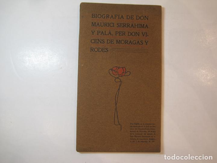 Documentos antiguos: BIOGRAFIA DE DON MAURICI SERRAHIMA Y PALA-VICENS DE MORAGAS-ANY 1907-VER FOTOS-(K-4743)