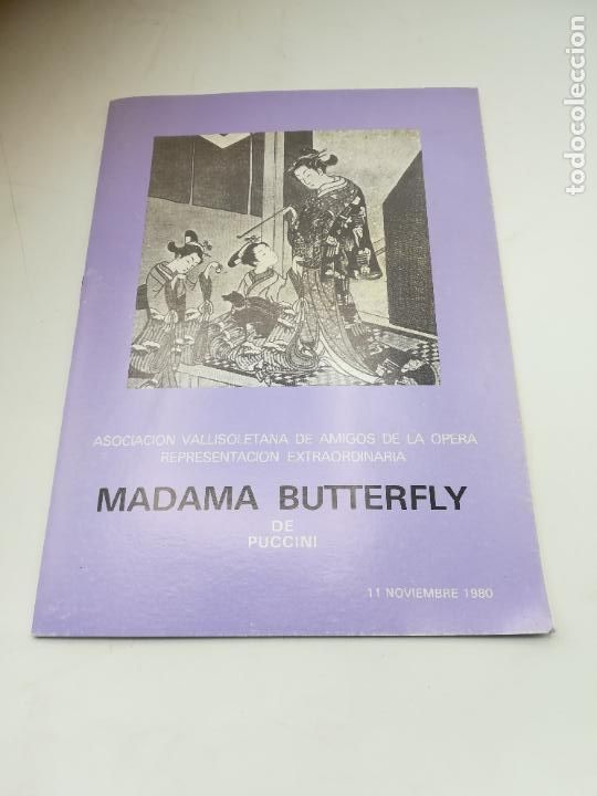 Documents Anciens: ASOCIACION VALLISOLETANA DE AMIGOS DE LA OPERA. MADAMA BUTTERFLY DE PUCCINI. 1980.