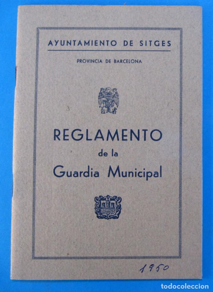 Documentos antiguos: REGLAMENTO DE LA GUARDIA MUNICIPAL DEL AYUNTAMIENTO DE SITGES, 1950.