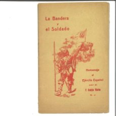 Documentos antiguos: LA BANDERA Y EL SOLDADO. HOMENAJE AL EJÉRCITO ESPAÑOL. P. REMIGIO VILARIÑO