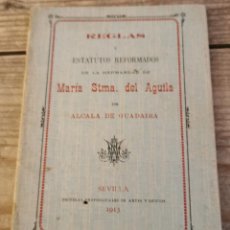 Documentos antiguos: ALCALA DE GUADAIRA, 1913, REGLAS Y ESTATUTOS HERMANDAD MARIA STMA.DEL AGUILA, RARISIMA