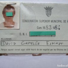 Documentos antiguos: TARJETA DE IDENTIDAD ALUMNO CONSERVATORI SUPERIOR MUNICIPAL DE MÚSICA,CURS'83/'84.
