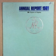Documentos antiguos: NK NIPPON KAIJI KYOKAI ANNUAL REPORT 1981. REGISTER OF SHIPPING. MEMORIA EMPRESA NAVAL JAPONESA