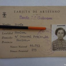 Documentos antiguos: FALANGE - SINDICATO VERTICAL: CARNET TARJETA ARTESANO, TRABAJADORA FLORES. HUELVA , 1959