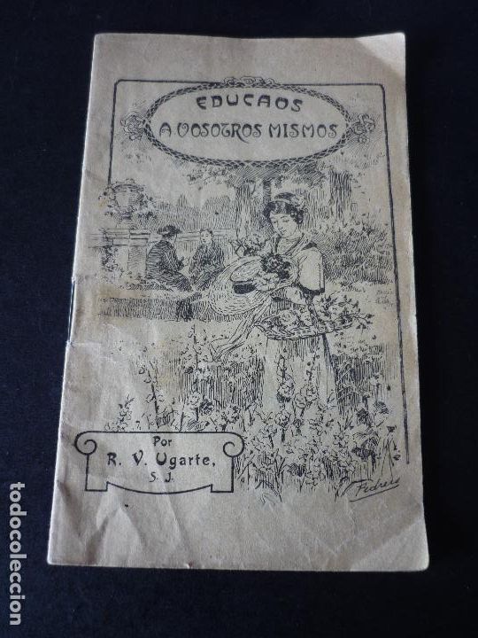 Documentos antiguos: EDUCAOS A VOSOTROS MISMOS PADRE UGARTE IMPRESO RELIGION 1906