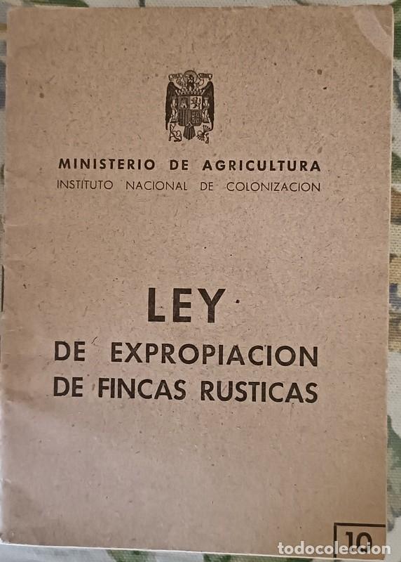 Documentos antiguos: 1946, PLAN GENERAL DE COLONIZACION, LEY DE EXPROPIACION DE FINCAS RUSTICAS, 25 PAGINAS