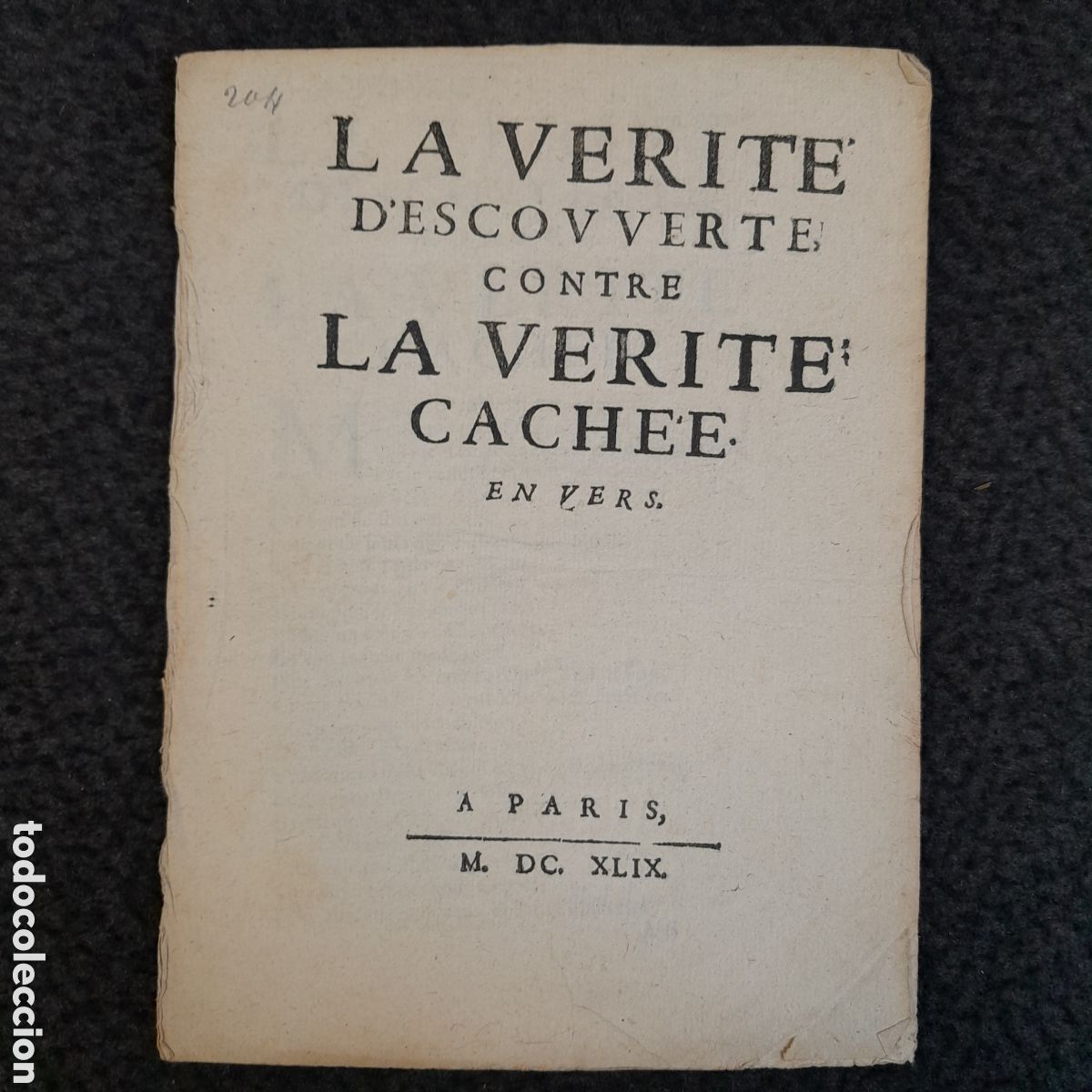 Documentos antiguos: DOC-714. LA VERIT&Eacute; DESCOUVERTE CONTRE LA VERIT&Eacute; CACHEE. EN VERS. PARIS, 1649. - Foto 1