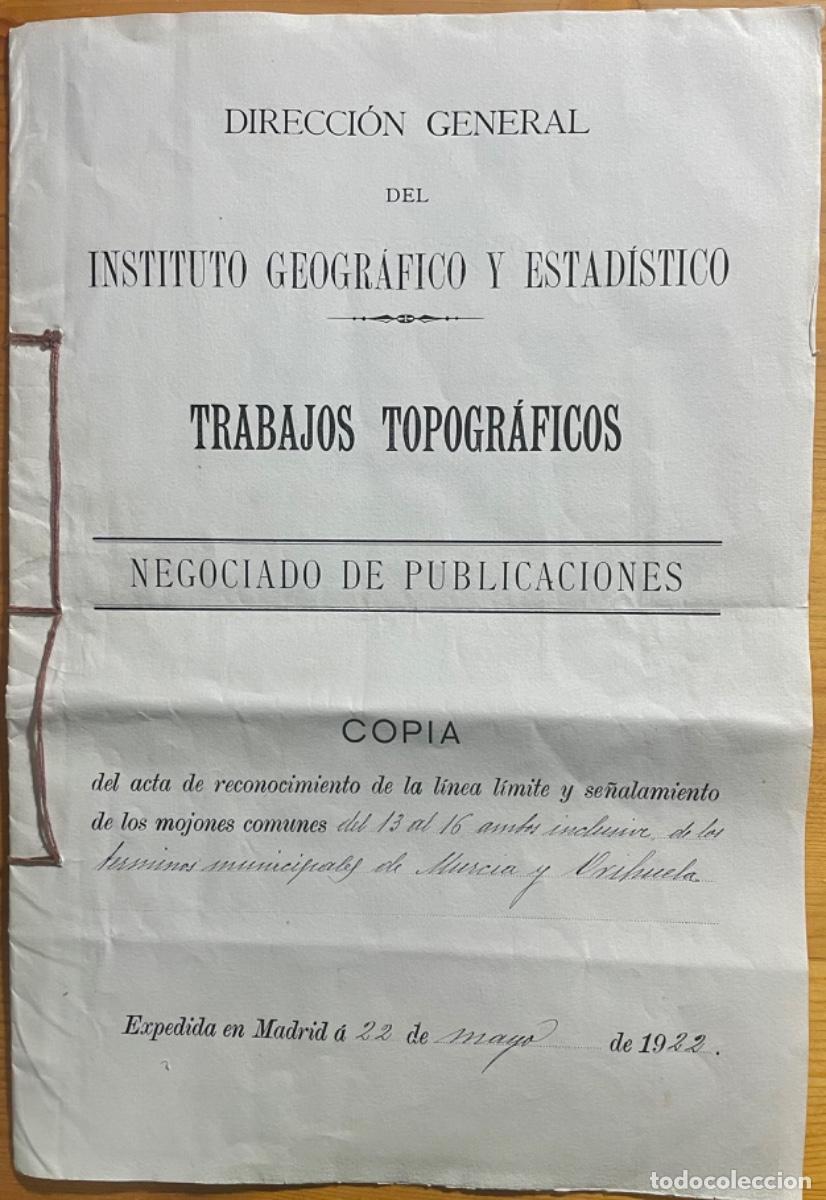 Documentos antiguos: MURCIA- ORIHUELA- ACTA DESLINDE MOJONES- INSTITUTO GEOGR&Aacute;FICO- 1922