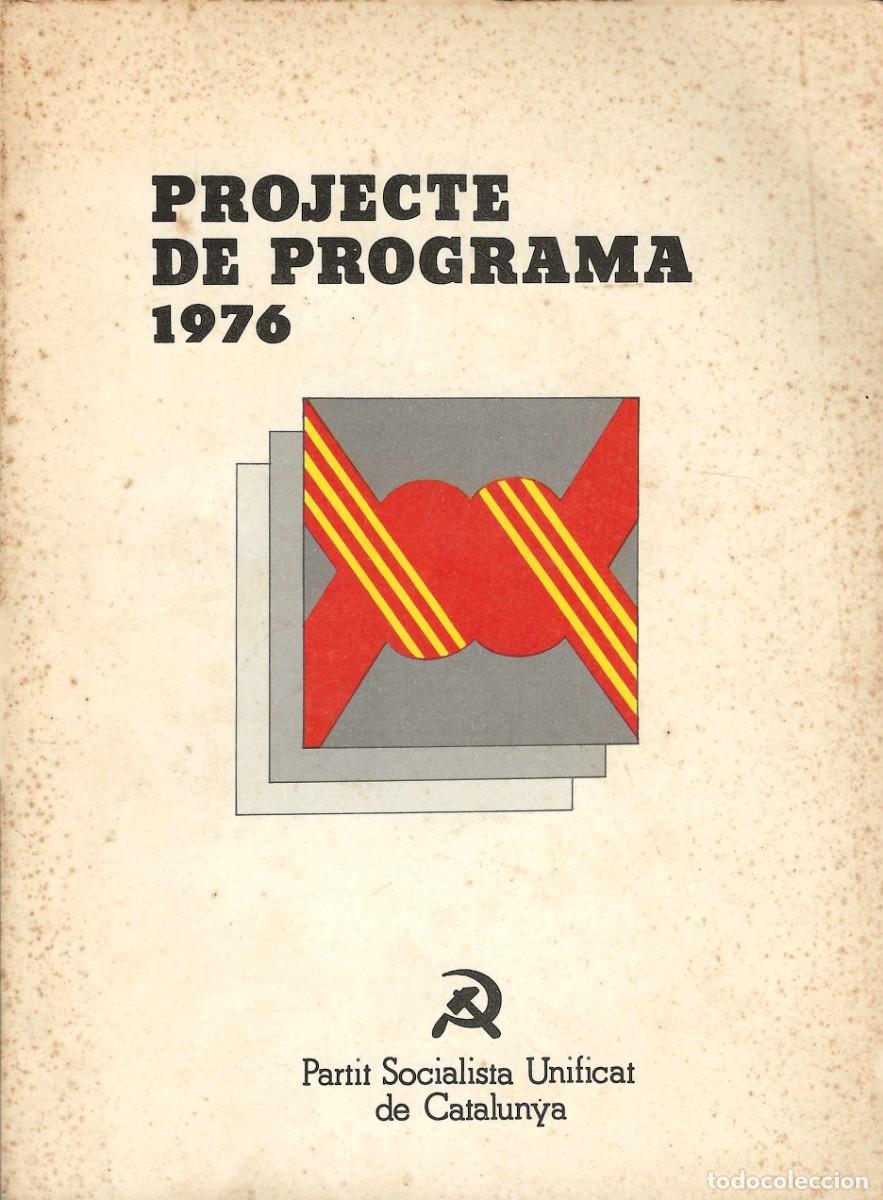 Documentos antiguos: PSUC -- PARTIT SOCIALISTA UNIFICAT DE CATALUNYA --PROJECTE DE PROGRAMA - Foto 1